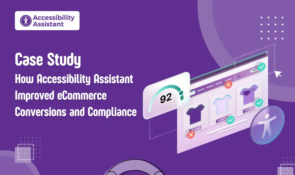 Case Study How Accessibility Assistant Improved eCommerce Conversions and Compliance